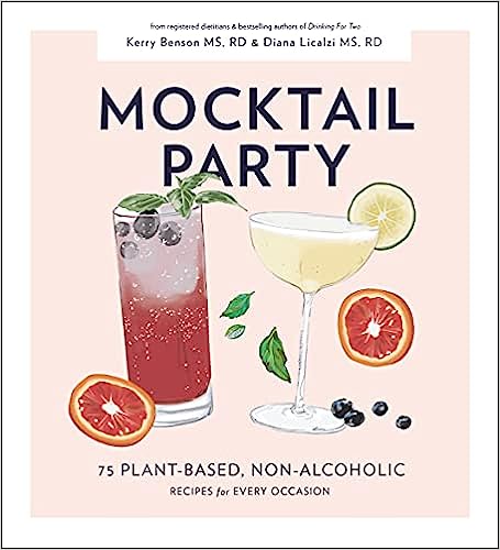 Mocktail Party: 75 Plant-Based, Non-Alcoholic Mocktail Recipes for Every Occasion