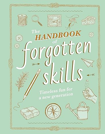 the handbook of forgotten skills